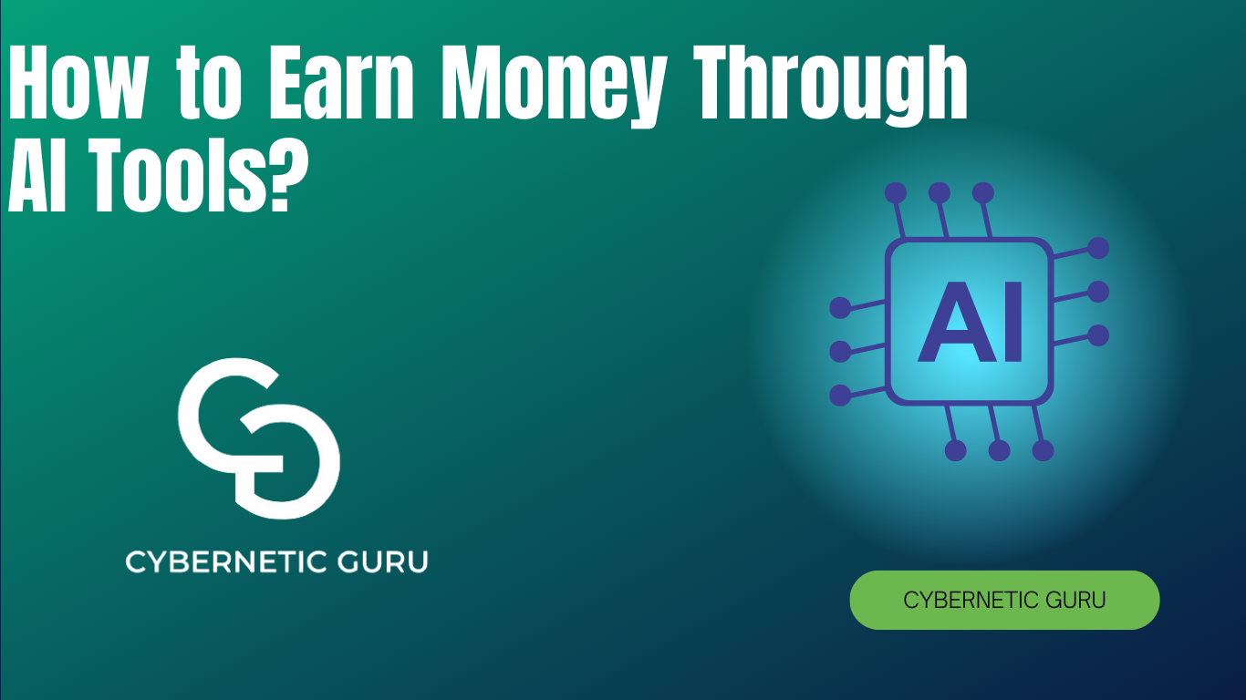 How to Earn Money Through AI Tools